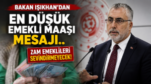 Bakan Işıkhan’dan en düşük emekli maaşı mesajı!