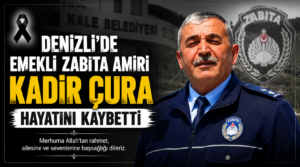 Denizli’de Emekli Zabıta Amiri Kadir Çura Hayatını Kaybetti