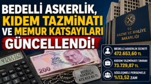 Bedelli Askerlik, kıdem tazminatı ve memur katsayıları güncellendi.. Yeni tutarlar resmen açıklandı!