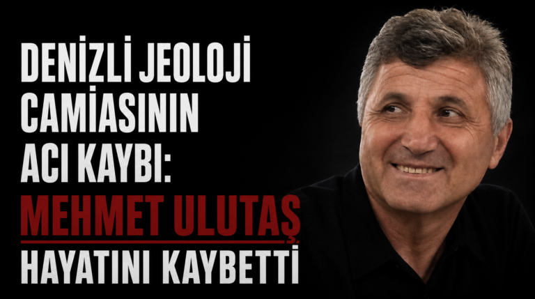 Denizli jeoloji camiasının acı kaybı: Mehmet Ulutaş hayatını kaybetti!