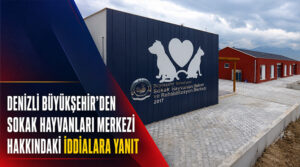 Denizli Büyükşehir Sokak Hayvanları Merkezi hakkındaki iddialara yanıt verdi!