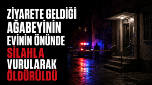 Ziyarete geldiği ağabeyinin evinin önünde silahla vurularak öldürüldü!