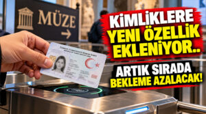 Kimliklere yeni özellik ekleniyor.. Artık sırada bekleme azalacak!
