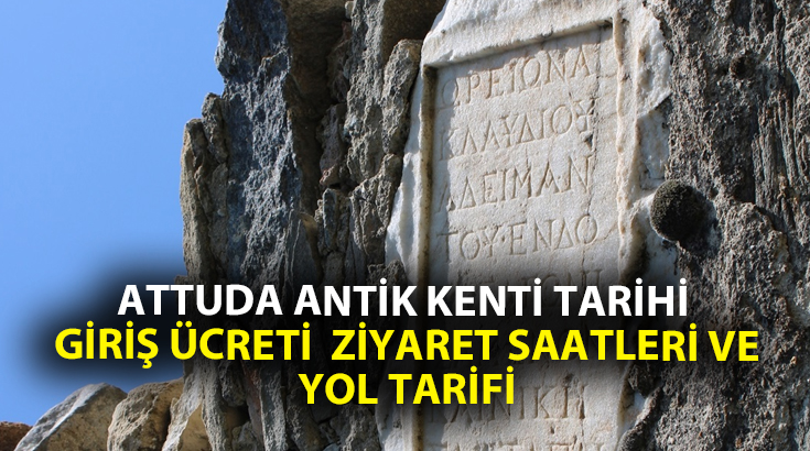 Attuda Antik Kenti Tarihi Nerede Nasıl Gidilir ve Ziyaret Saatleri
