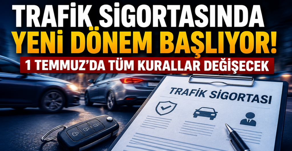 Trafik Sigortasında Yeni Dönem Başlıyor: İşte Değişecek Kurallar