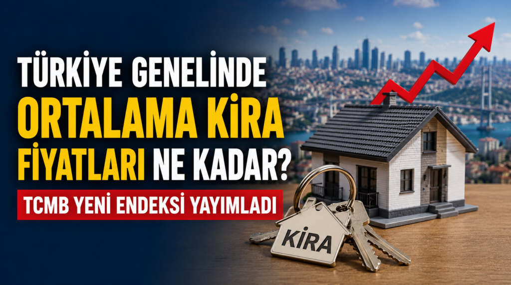 Türkiye genelinde ortalama kira fiyatları ne kadar? TCMB yeni endeksi yayımladı!