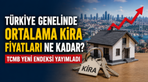 Türkiye genelinde ortalama kira fiyatları ne kadar? TCMB yeni endeksi yayımladı!