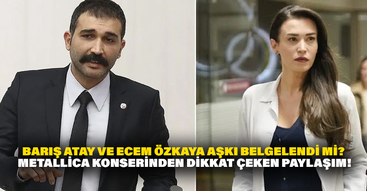 Barış Atay ve Ecem Özkaya aşkı belgelendi mi? Metallica konserinden dikkat çeken paylaşım!