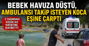 Denizli’de kahreden olay: 2 yaşındaki bebek sulama havuzunda can verdi!