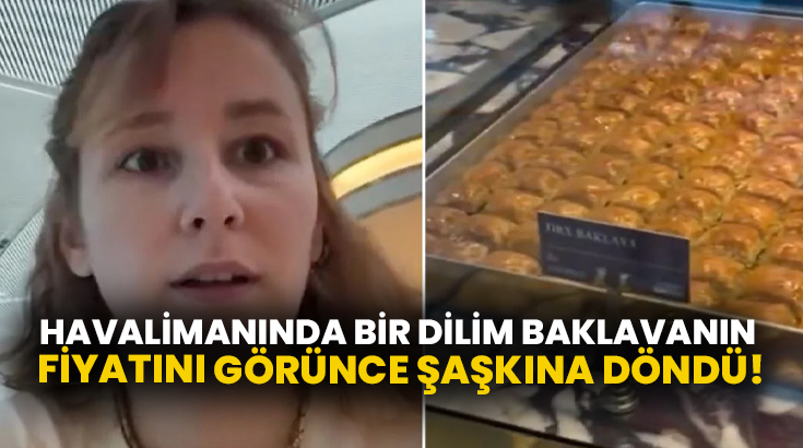 Havalimanı’nda baklava fiyatı gündem oldu: “Fiyat algımı kaybettim”