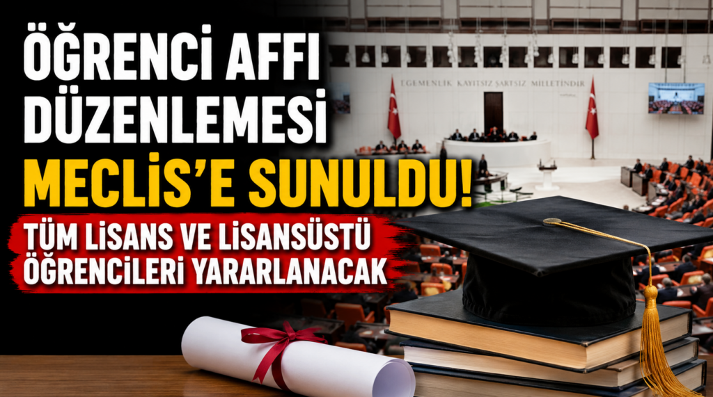 Öğrenci affı teklifi TBMM’de.. Binlerce üniversiteliye geri dönüş yolu açılıyor!