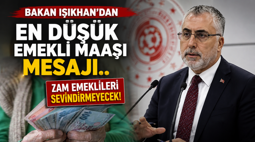 Bakan Işıkhan’dan en düşük emekli maaşı mesajı!