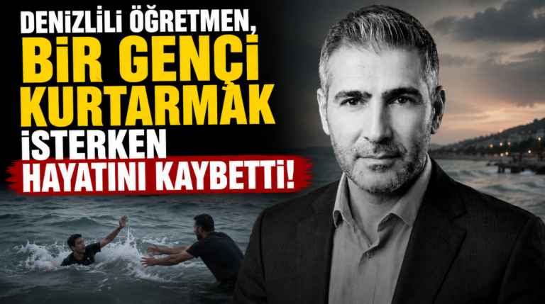 Denizlili Öğretmen, Bir genci kurtarmak isterken hayatını kaybetti!