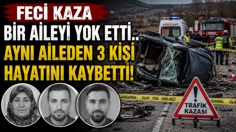 Feci Kaza Bir Aileyi Yasa Boğdu: Takla Atan Otomobilde 3 Kişi Hayatını Kaybetti