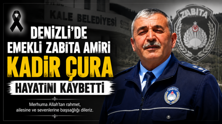Denizli’de Emekli Zabıta Amiri Kadir Çura Hayatını Kaybetti