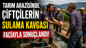 Çiftçilerin Sulama Tartışması Bıçaklı Kavgaya Dönüştü: 1 Kişi Ağır Yaralandı