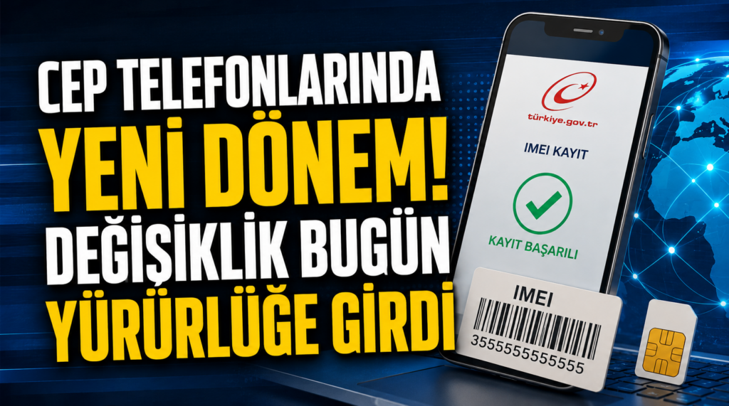Cep Telefonlarında IMEI Kaydında Yeni Dönem Başladı! Düzenleme Resmen Yürürlükte