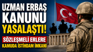 Uzman Erbaş Düzenlemesi Meclis’ten Geçti: Sözleşmeli Erlere Kamuda Yeni İstihdam Hakkı