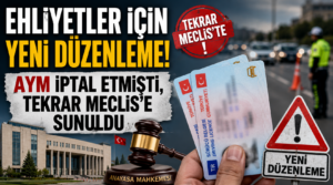 Ehliyetler için yeni düzenleme! AYM iptal etmişti, tekrar Meclis’e sunuldu