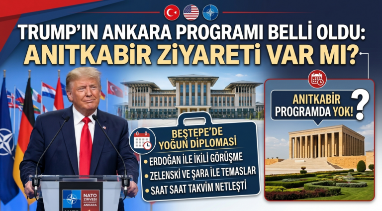 Trump’ın Ankara Programı Belli Oldu: Anıtkabir Ziyareti Var mı?