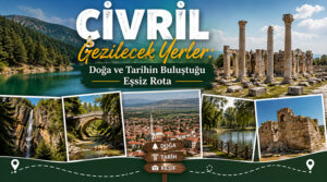 Çivril Gezilecek Yerler: Doğa ve Tarihin Buluştuğu Eşsiz Rota