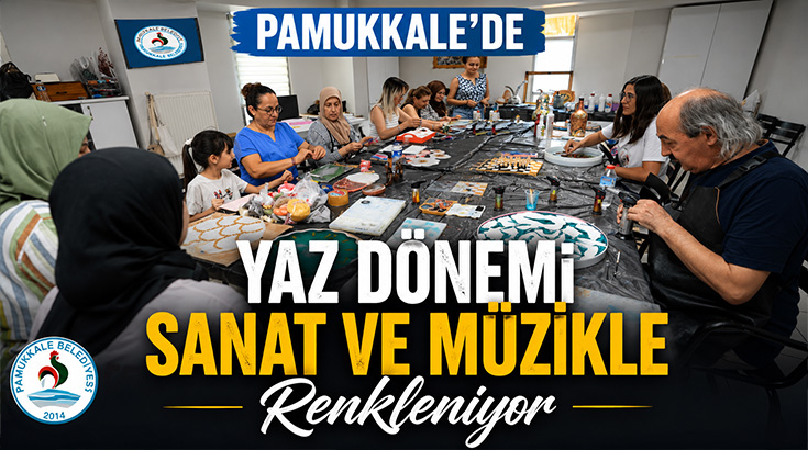 Pamukkale’de Yaz Dönemi Sanat ve Müzikle Renkleniyor