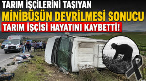 Trafik Kazasında Ağır Yaralanan Tarım İşçisi Hayatını Kaybetti