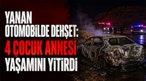 4 çocuk annesi kadın kırsal alanda yanan bir otomobilde feci şekilde can verdi!