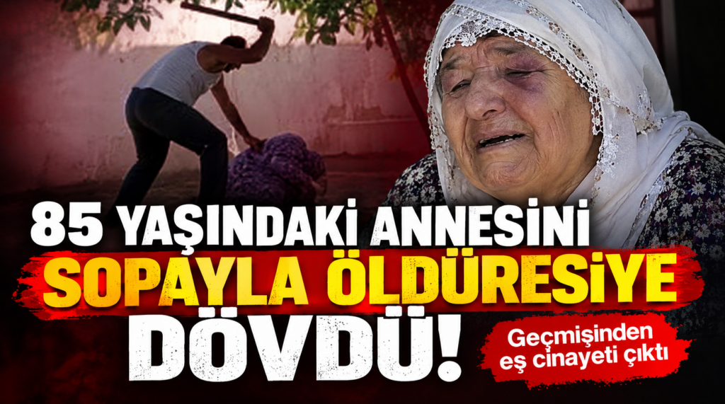 85 yaşındaki annesini sopayla öldüresiye dövdü! Geçmişinden eş cinayeti çıktı