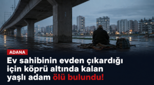 “Sıcak Bir Yuvam Olsun” Demişti: Metro Köprüsünün Altında Ölü Bulundu