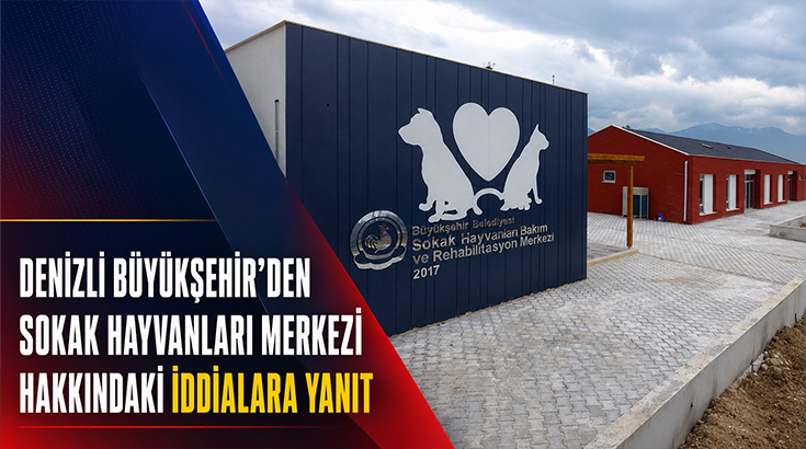 Denizli Büyükşehir Sokak Hayvanları Merkezi hakkındaki iddialara yanıt verdi!