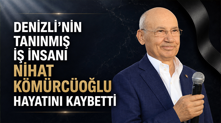 Denizli İş dünyasının acı kaybı.. Nihat Kömürcüoğlu  hayatını kaybetti!