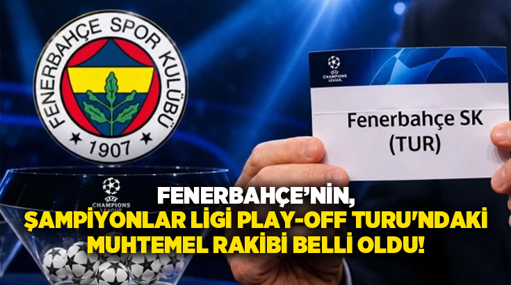 Fenerbahçe’nin, Şampiyonlar Ligi Play-Off Turu’ndaki muhtemel rakibi belli oldu!