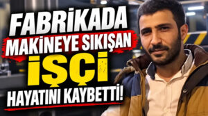 Fabrikada korkunç iş kazası.. 33 yaşındaki işçi makineye sıkışarak hayatını kaybetti