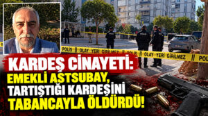 İzmir’de kardeş cinayeti: Emekli astsubay, kardeşini tabancayla öldürdü